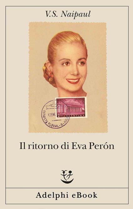 Il ritorno di Eva Perón - Vidiadhar S. Naipaul,Valeria Gattei - ebook