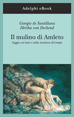 Il mulino di Amleto. Saggio sul mito e sulla struttura del tempo