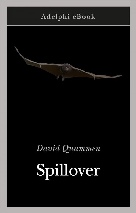 Spillover. L'evoluzione delle pandemie - David Quammen,Luigi Civalleri - ebook