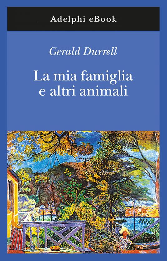 La mia famiglia e altri animali : Durrell, Gerald, Motti, Adriana:  : Libri