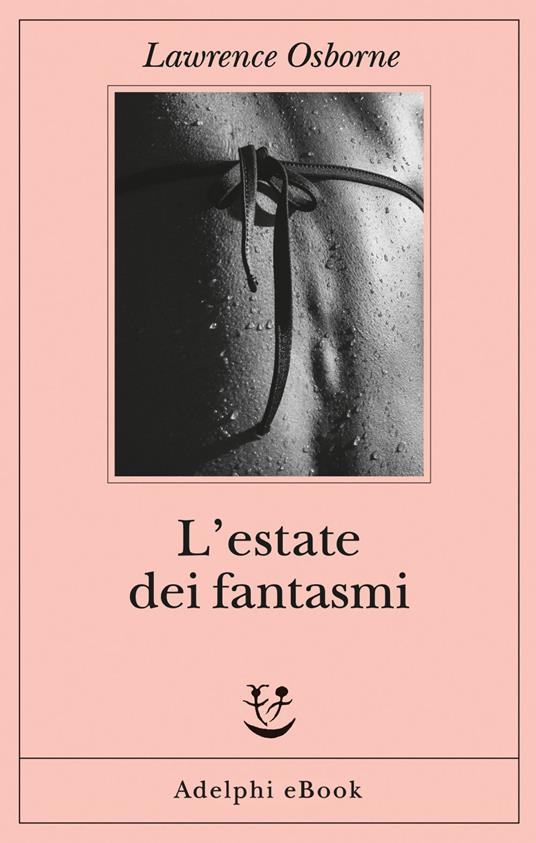 L' estate dei fantasmi - Lawrence Osborne,Mariagrazia Gini - ebook