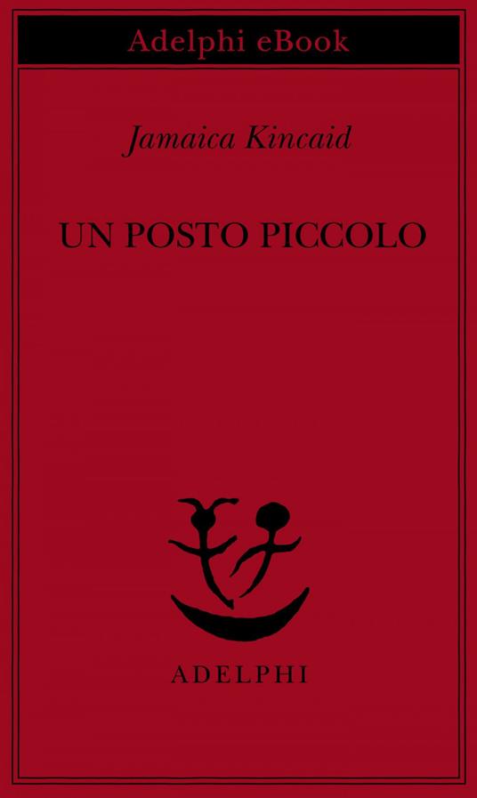 Un posto piccolo - Jamaica Kincaid,Franca Cavagnoli - ebook