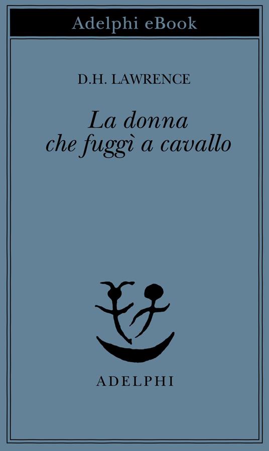 La donna che fuggì a cavallo - D. H. Lawrence,F. Salvatorelli - ebook