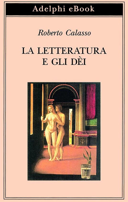 La letteratura e gli dei - Roberto Calasso - ebook