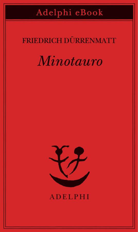 Minotauro. Una ballata. Testo tedesco a fronte - Friedrich Dürrenmatt,Donata Berra - ebook