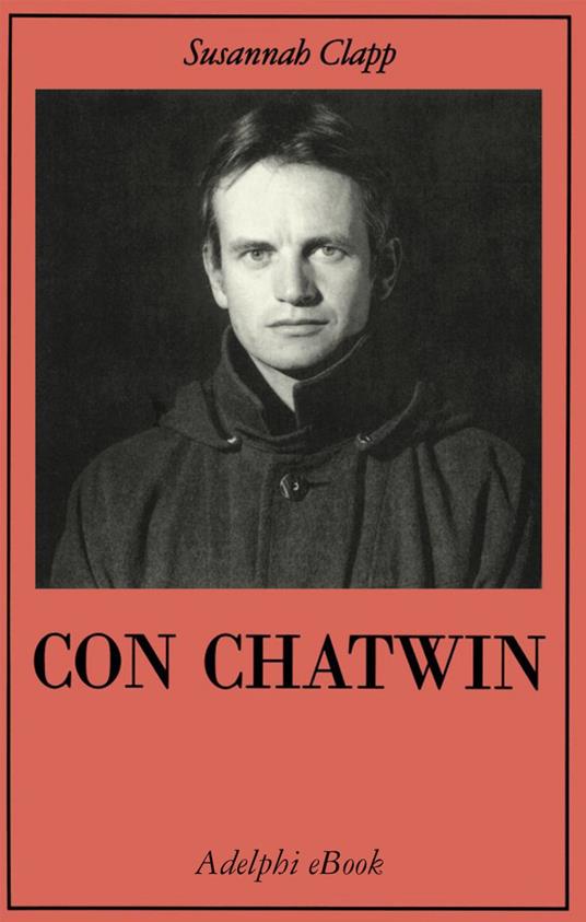Con Chatwin - Susannah Clapp,M. Codignola - ebook