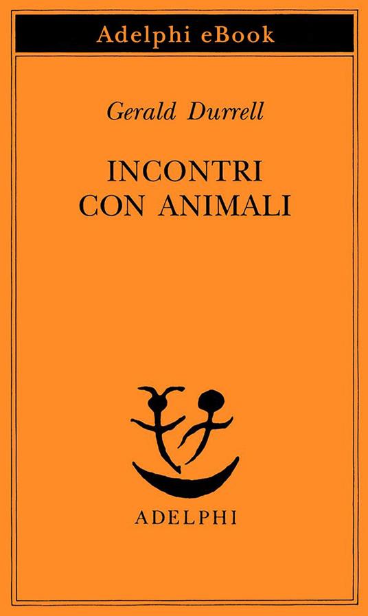 Incontri con animali - Gerald Durrell,A. Ponti - ebook