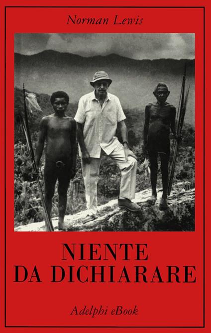 Niente da dichiarare - Norman Lewis,S. Neri - ebook