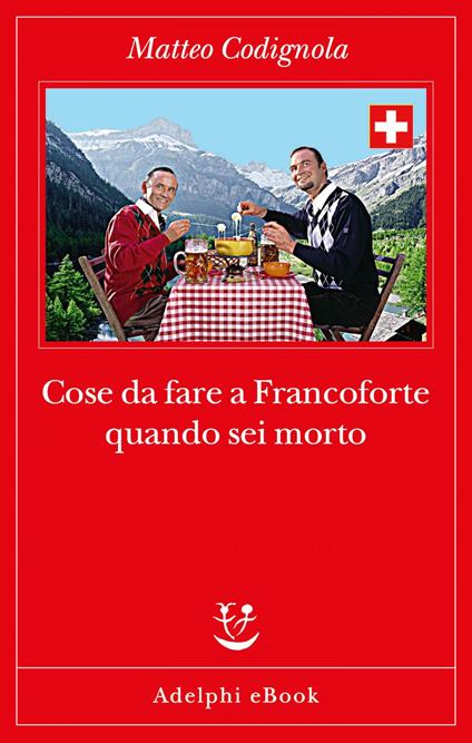 Cose da fare a Francoforte quando sei morto - Matteo Codignola - ebook