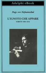 L' ignoto che appare. Scritti 1891-1914