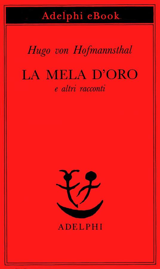 La mela d'oro e altri racconti - Hugo von Hofmannsthal,Gabriella Bemporad - ebook