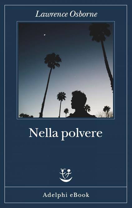 Nella polvere - Lawrence Osborne,Mariagrazia Gini - ebook