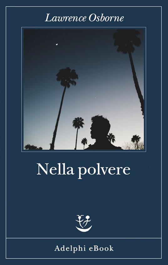 Nella polvere - Lawrence Osborne,Mariagrazia Gini - ebook