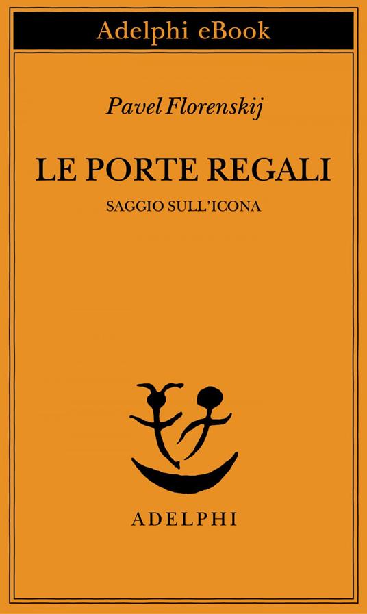 Le porte regali. Saggio sull'icona - Pavel Aleksandrovic Florenskij,Leonardo Marcello Pignataro - ebook