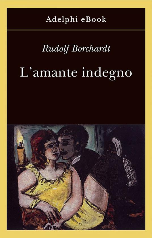 L' amante indegno - Rudolf Borchardt,E. Dell'Anna Ciancia - ebook