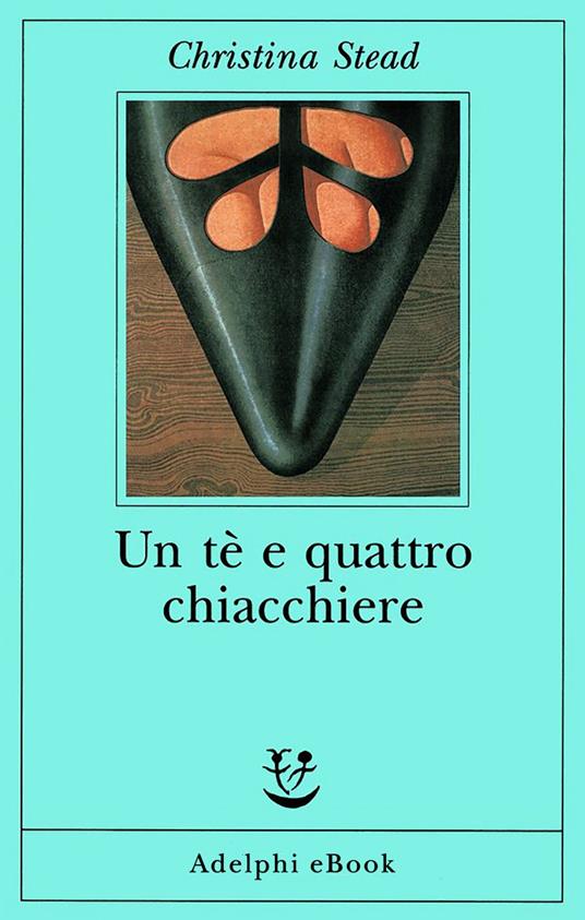 Un tè e quattro chiacchiere - Christina Stead,C. Brera - ebook