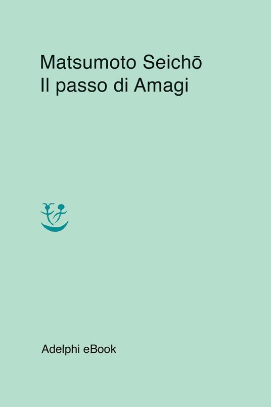 Il passo di Amagi - Seicho Matsumoto,Gala Maria Follaco - ebook