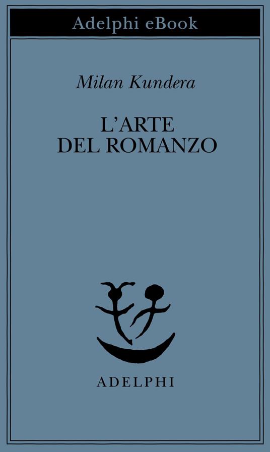 L' arte del romanzo - Milan Kundera,Ena Marchi - ebook