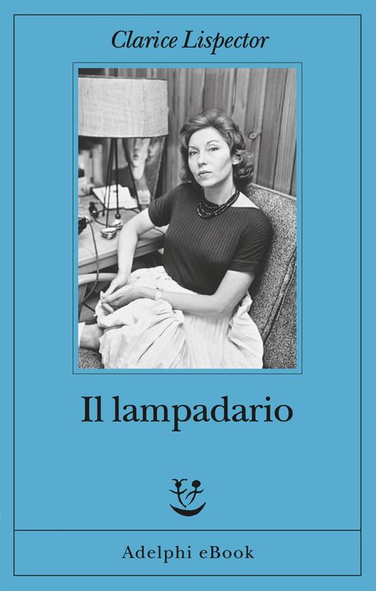 Il lampadario - Clarice Lispector,Virginia Caporali,Roberto Francavilla - ebook