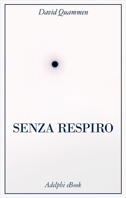 Senza respiro. La corsa della scienza per sconfiggere un virus letale - David Quammen,Milena Zemira Ciccimarra - ebook