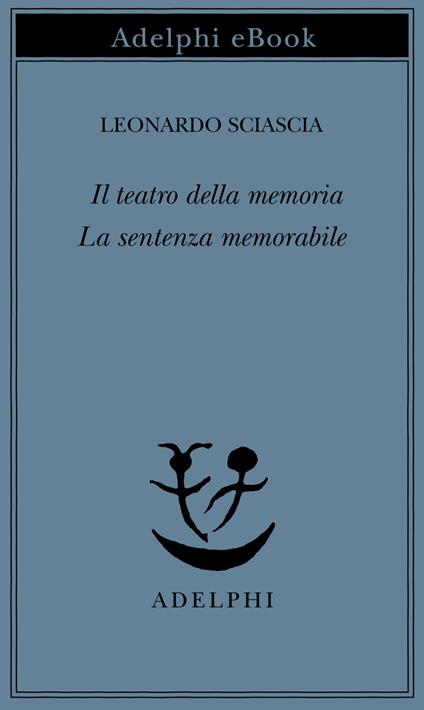 Il teatro della memoria-La sentenza memorabile - Leonardo Sciascia - ebook