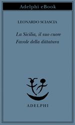 La Sicilia, il suo cuore-Favole della dittatura