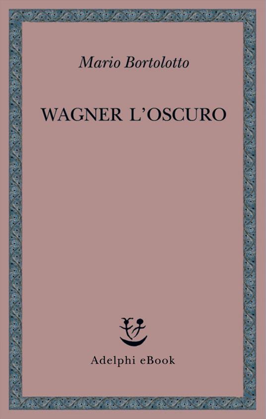 Wagner l'oscuro - Mario Bortolotto - ebook