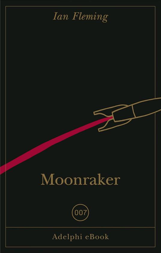 Moonraker - Ian Fleming,Matteo Codignola,Massimo Bocchiola - ebook
