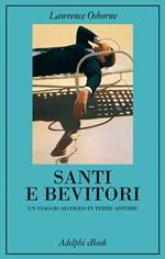 Santi e bevitori. Un viaggio alcolico in terre astemie