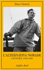 L' alternativa nomade. Lettere 1948-1989