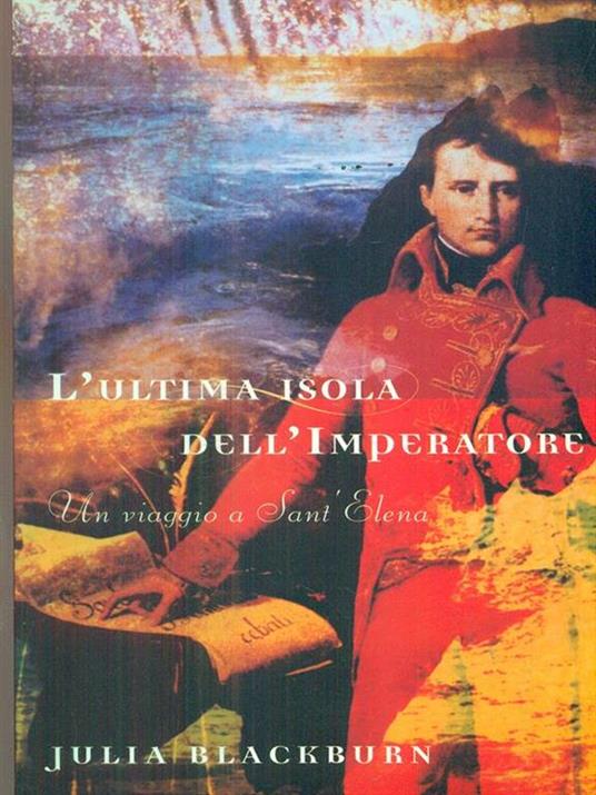 L' ultima isola dell'imperatore. Un viaggio a Sant'Elena - Julia Blackburn - 3