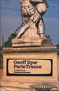 Paris trance - Geoff Dyer - 2