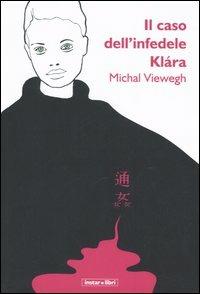 Il caso dell'infedele Klára - Michal Viewegh - copertina