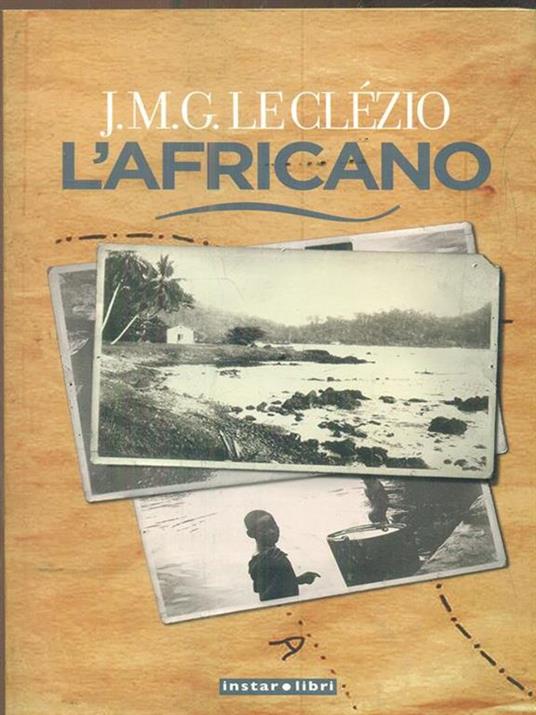 L'africano. Ediz. illustrata - Jean-Marie Gustave Le Clézio - 2