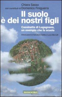 Il suolo è dei nostri figli. Cassinetta di Lugagnano, un esempio che fa scuola - Domenico Finiguerra,Chiara Sasso - copertina