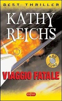 Viaggio fatale - Kathy Reichs - copertina