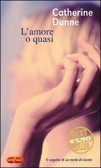 L' amore o quasi - Catherine Dunne - copertina