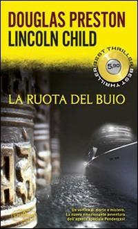 La ruota del buio - Douglas Preston,Lincoln Child - copertina