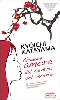 Gridare amore dal centro del mondo - Kyōichi Katayama - copertina