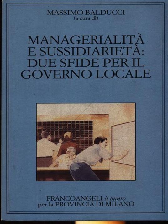 Managerialità e sussidiarietà: due sfide per il governo locale - copertina