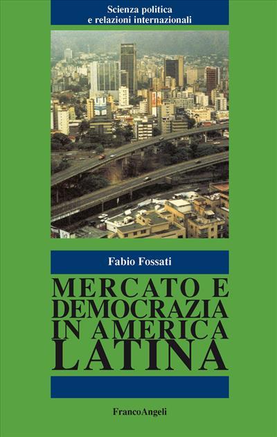 Mercato e democrazia in America latina - Fabio Fossati - copertina