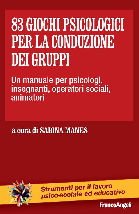 83 giochi psicologici per la conduzione dei gruppi. Un manuale per psicologi, insegnanti, operatori sociali, animatori - copertina