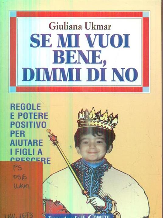 Se mi vuoi bene, dimmi di no. Regole e potere positivo per aiutare i figli a crescere - Giuliana Ukmar - 3