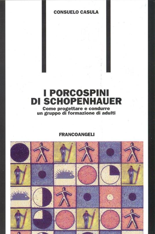 I porcospini di Schopenhauer. Come progettare e condurre un gruppo di formazione di adulti - Consuelo C. Casula - copertina