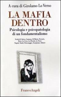 La mafia dentro. Psicologia e psicopatologia di un fondamentalismo - copertina