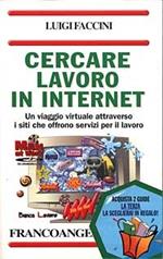 Cercare lavoro in Internet. Un viaggio virtuale attraverso i siti che offrono servizi per il lavoro