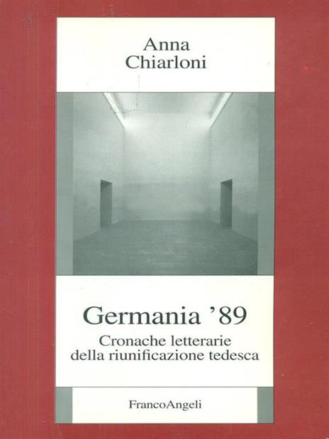 Germania '89. Cronache letterarie della riunificazione tedesca - Anna Chiarloni - copertina