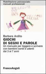 Image of Giochi di segni e parole. Un manuale per leggere e scrivere con bambini sordi e udenti dai 3 ai 7 anni