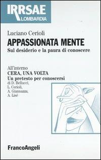 Appassionata mente. Sul desiderio e la paura di conoscere - Luciano Cerioli - 3