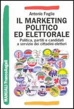 Il marketing politico ed elettorale. Politica, partiti e candidati a servizio dei cittadini-elettori